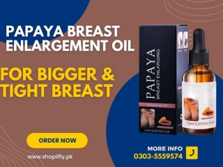Papaya Breast Enlargement Oil price in Dera Ghazi Khan 0303 5559574