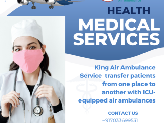 King Air Ambulance Service in Delhi by King- Updated Technologies for Patients