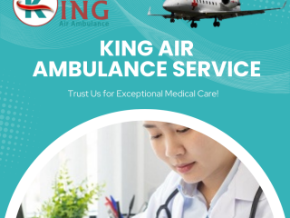 Air Ambulance Service in Dibrugarh by King- Risk-Free and Comforting Transfer