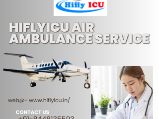 Safe Medical Transportation Air Ambulance Service in Chennai by Hiflyicu