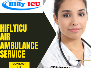 Efficient Facilities Air Ambulance Service in Ranchi by Hiflyicu