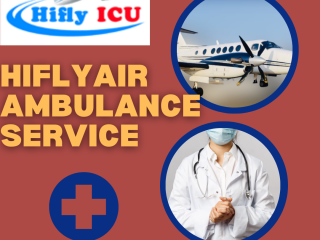 Medical Transport Air Ambulance Service in Dibrugarh by Hiflyicu