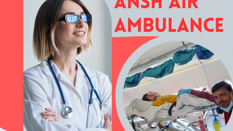 ansh-air-ambulance-services-in-guwahati-hire-to-go-for-the-treatment-big-0