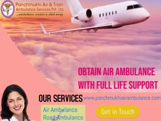Get Full Medical Support with Panchmukhi Air Ambulance Service in Varanasi