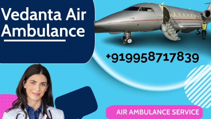 vedanta-air-ambulance-service-in-gwalior-with-advanced-life-support-facilities-big-0