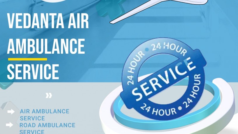 use-vedanta-air-ambulance-service-in-delhi-with-modern-medical-assistance-big-0