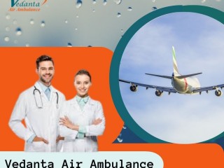 Vedanta Air Ambulance from Delhi with Life-Saving Medical Services