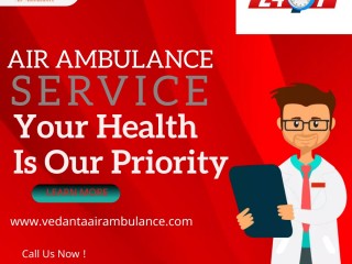 Vedanta Air Ambulance Service in Bikaner with a Very Knowledgeable Medical Crew