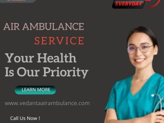Vedanta Air Ambulance Service in Kanpur with a Highly Professional Healthcare Unit