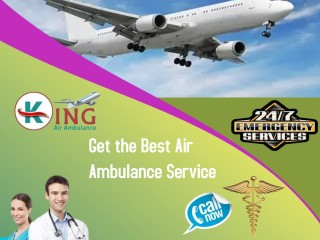 Hire Air Ambulance in Siliguri by King with a Highly Skilled Medical Panel