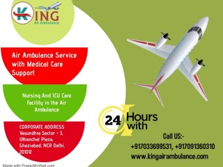 Hire Crisis Patient Shifting Air Ambulance Service in Ahmadabad with Capable Medical Staff by King