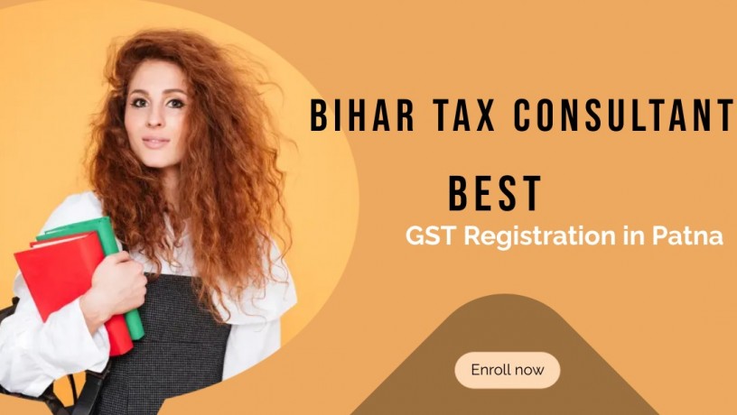 enroll-gst-registration-in-patna-by-bihar-tax-consultant-with-professional-assistance-big-0