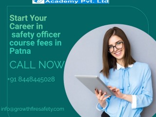 Enroll Safety officer course fees in Patna by Growth fire Safety With Experience faculties