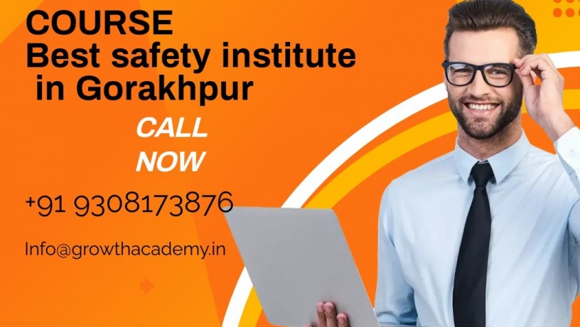 take-best-safety-institute-in-gorakhpur-by-growth-academy-with-focus-trainer-big-0